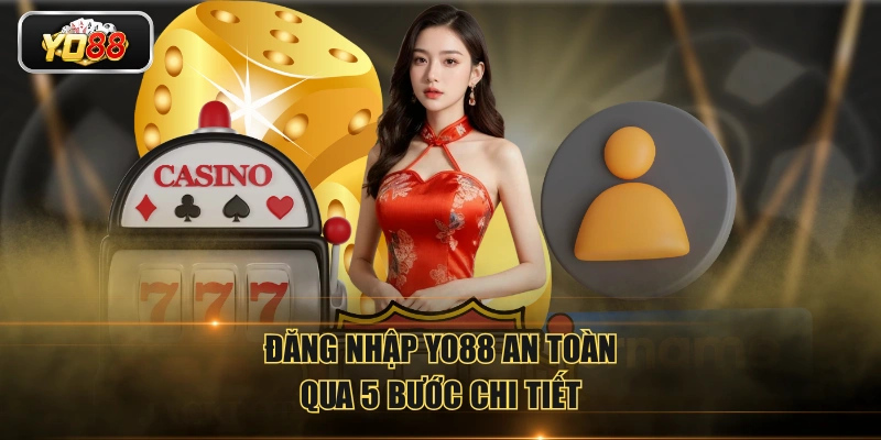 Đăng nhập YO88 an toàn qua 5 bước chi tiết